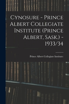 Paperback Cynosure - Prince Albert Collegiate Institute (Prince Albert, Sask.) - 1933/34 Book
