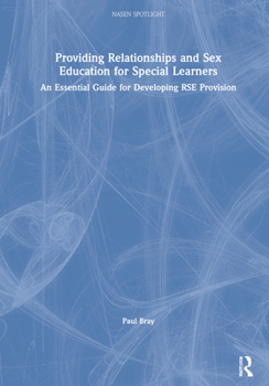 Hardcover Providing Relationships and Sex Education for Special Learners: An Essential Guide for Developing Rse Provision Book