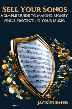 Paperback Sell Your Songs: A Simple Guide to Making Money While Protecting Your Music Book