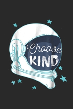 Choose Kind: Be Kind, Choose Kind, Spread Kindness Anti Bullying Journal/Notebook Blank Lined Ruled 6x9 100 Pages