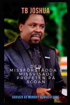 Paperback TB Joshua: Den missf?rst?dda & missvisade profeten p? SCOAN [Swedish] Book