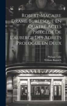 Hardcover Robert-Macaire Drame Burlesque En Quatre Actes PrIecédé de L'auberge des Adrets Prologue en Deux [French] Book