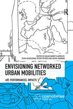 Paperback Envisioning Networked Urban Mobilities: Art, Performances, Impacts Book