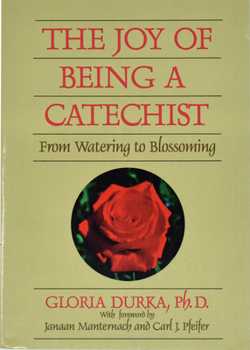 Paperback The Joy of Being a Catechist: From Watering to Blossoming Book