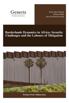 Paperback Borderlands Dynamics in Africa: Security Challenges and the Labours of Mitigation Book