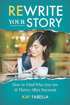 Paperback Rewrite Your Story: How to Find Who You Are & Thrive After Burnout Book