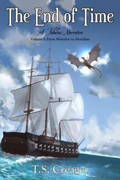 Paperback The End of Time: A Fabulous Narrative (Volume I: From Waterloo to Meridian) Book