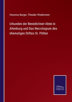 Paperback Urkunden der Benedictiner-Abtei in Altenburg und Das Necrologium des ehemaligen Stiftes St. Pölten [German] Book