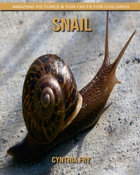 Snail: Amazing Pictures & Fun Facts for Children