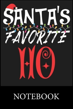 Paperback Santa's Favorite Ho Notebook: Blank Lined Notebook, Composition Book for School Diary Writing Notes, Taking Notes, Recipes, Sketching, Writing, Orga Book