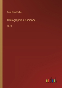 Paperback Bibliographie alsacienne: 1873 [French] Book