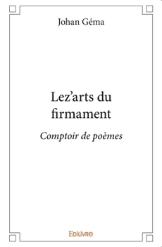 Paperback Lez'arts du firmament: Comptoir de poèmes [French] Book