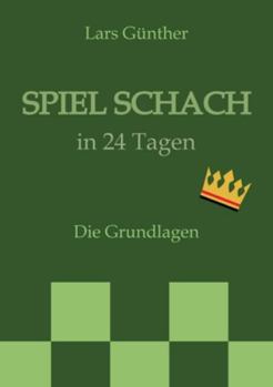 Paperback Spiel Schach in 24 Tagen: Die Grundlagen [German] Book
