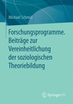 Paperback Forschungsprogramme. Beiträge Zur Vereinheitlichung Der Soziologischen Theoriebildung [German] Book