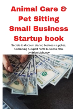 Paperback Animal Care & Pet Sitting Small Business Startup book