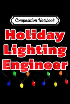 Composition Notebook: Funny Christmas Lighting - Gift For Light Enthusiast  Journal/Notebook Blank Lined Ruled 6x9 100 Pages