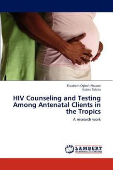 Paperback HIV Counseling and Testing Among Antenatal Clients in the Tropics Book
