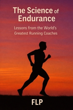 Paperback The Science of Endurance: Lessons from the World's Greatest Running Coaches Book