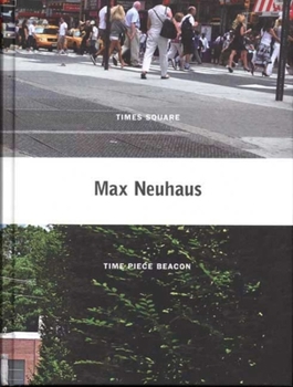 Hardcover Max Neuhaus: Times Square, Time Piece Beacon Book