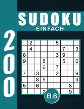 Sudoku Großdruck Einfach Band 6: Großdruck im DIN A4-Format, 200 Rätsel 9x9 Sudokus für Erwachsene Einfach mit Lösungen | Ein tolles Geschenk für Erwachsene und Senioren.. (German Edition)