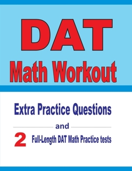Paperback DAT Math Workout: Extra Practice Questions and Two Full-Length Practice DAT Math Tests Book