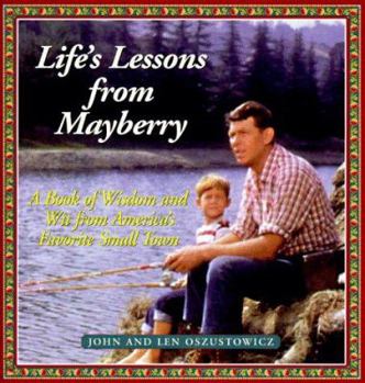 Hardcover Life's Lessons from Mayberry: A Book of Wisdom and Wit from America's Favorite Small Town Book