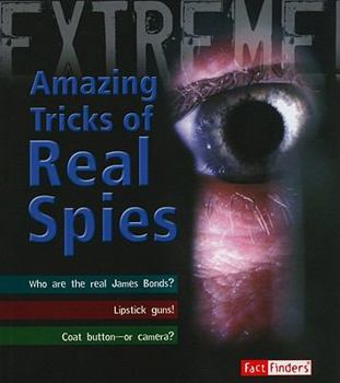 Spies!: Amazing Tricks Of A Secret Agent - Book  of the Fact Finders: Extreme Explorations!