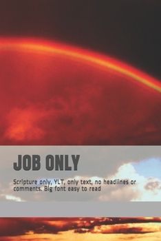JOB ONLY: Scripture only, YLT, only text, no headlines or comments. Big font easy to read
