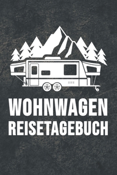 Wohnwagen Reisetagebuch: Wohnwagen Reisetagebuch Reiselogbuch A5, Wohnmobil Camping Tagebuch