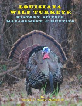 Paperback Louisiana Wild Turkeys: History, Science, Management & History Book