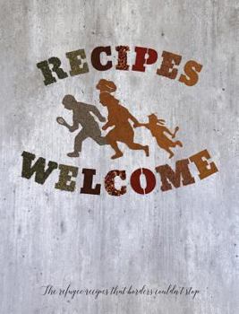 Hardcover Recipes Welcome: The refugee recipes that borders couldn't stop. Book