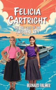 Felicia Cartright and the Twisted Key - Book  of the Felicia Cartright