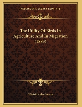 Paperback The Utility Of Birds In Agriculture And In Migration (1883) Book
