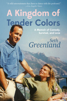 Hardcover A Kingdom of Tender Colors: A Memoir of Comedy, Survival, and Love Book