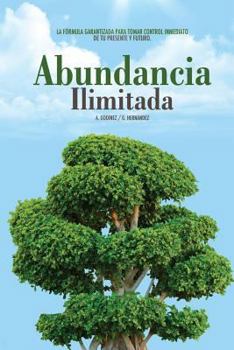 Paperback Abundancia ILIMITADA: Los Habitos Clave para SER EXITOSO, SALUDABLE y SIEMPRE: lejos de los Problemas Economicos. El Libro de Exito para tom [Spanish] Book