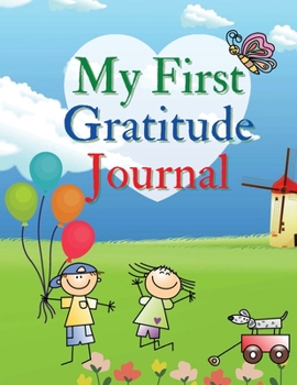 Paperback My First Gratitude Journal: A Daily Gratitude Journal for Kids to practice Gratitude and Mindfulness Large Size 8,5 x 11" [English, Middle] Book