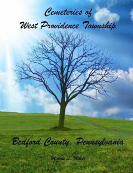 Paperback Cemeteries of West Providence Township, Bedford County, Pennsylvania Book