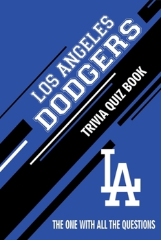 Paperback Los Angeles Dodgers Trivia Quiz Book: The One With All The Questions Book