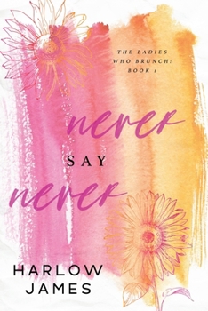 Paperback Never Say Never: The Ladies Who Brunch Book 1 Book