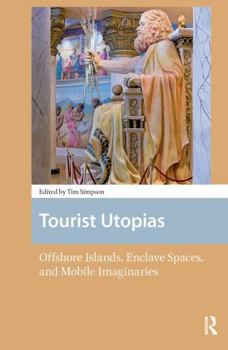 Paperback Tourist Utopias: Offshore Islands, Enclave Spaces, and Mobile Imaginaries Book