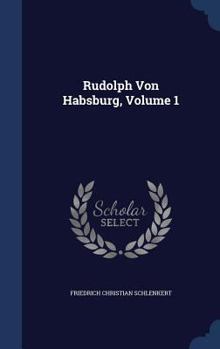 Hardcover Rudolph Von Habsburg, Volume 1 Book