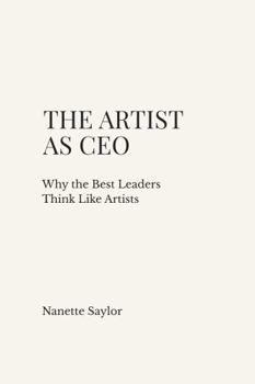 Paperback The Artist as CEO: Why the Best Leaders Think Like Artists Book