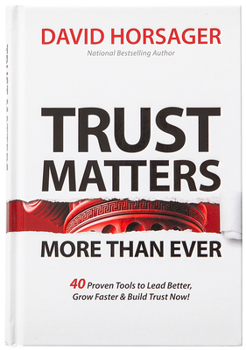 Hardcover Trust Matters More Than Ever: 40 Proven Tools to Lead Better, Grow Faster & Build Trust Now! Book