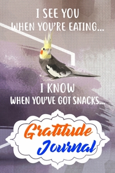 Gratitude Journal: Practice Gratitude and Daily Reflection to Reduce Stress, Improve Mental Health, and Find Peace in the Everyday For Cockatiel Parrot Bird Lovers