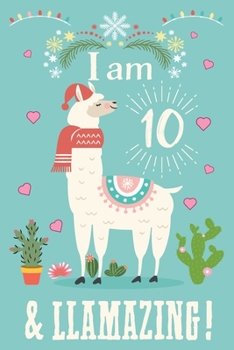 I am 10 & Llamazing!: Blank Line Journal Notebook For Llama lover Llama Notebook Journal For Men Women and Kids