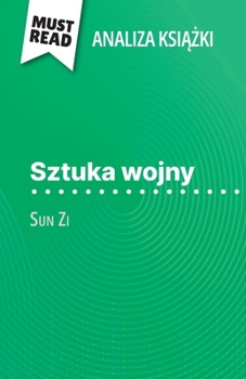 Paperback Sztuka wojny ksi&#261;&#380;ka Sun Zi (Analiza ksi&#261;&#380;ki): Pelna analiza i szczególowe podsumowanie pracy [Polish] Book