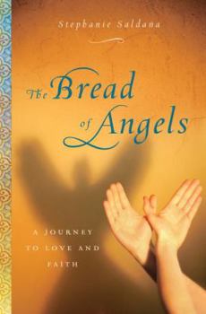 Hardcover The Bread of Angels: A Journey to Love and Faith Book