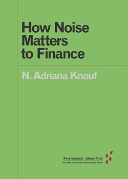 How Noise Matters to Finance - Book  of the Forerunners: Ideas First