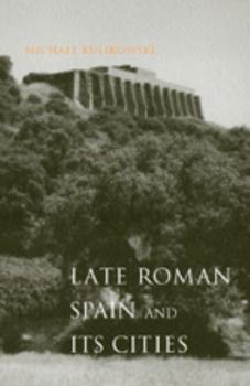 Hardcover Late Roman Spain and Its Cities Book