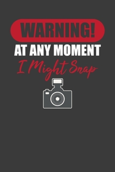 Paperback Warning! At Any Moment I Might Snap: Photographer Paparazzi Camera Lover Gift Book